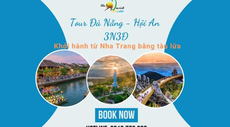 Tour Đà Nẵng - Hội An 3N3Đ khởi hành từ Nha Trang bằng tàu lửa